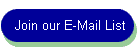 Join our E-Mail List